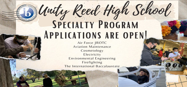 Unity Reed high School Specialty Program Applications are Open!  Air Force JROTC, Aviation Maintenance, Cosmetology, Electricity, Environmental Engineering, Firefighting, and the International Baccalaureate (IB) Programme